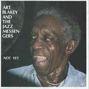 Art Blakey & The Jazz Messengers - Not Yet album cover