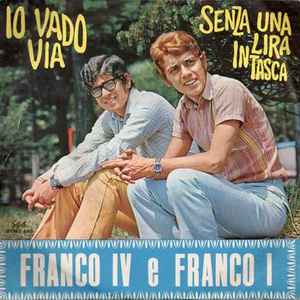 Franco IV E Franco I - Io Vado Via / Senza Una Lira In Tasca: 7 For Sale