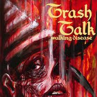 Trash Talk - Walking Disease (2007-10-09)