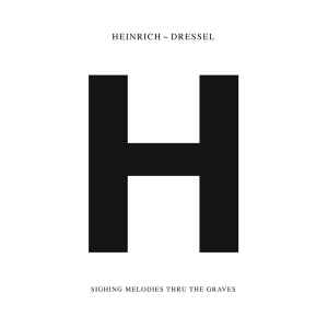 Heinrich Dressel-Sighing Melodies Thru The Graves copertina album
