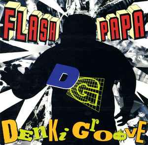 Denki Groove - Flash Papa