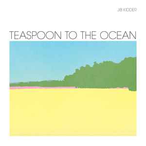 Jib Kidder - Teaspoon To The Ocean album cover