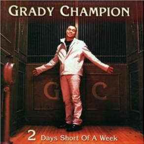 Grady Champion - 2 Days Short Of A Week album cover