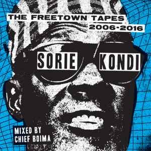 Sorie Kondi - The Freetown Tapes 2006​-​2016 album cover
