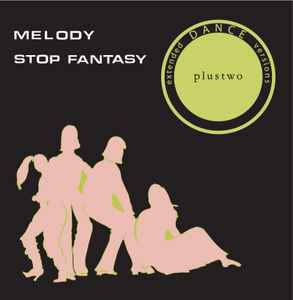 Melody / Stop Fantasy - Plustwo
