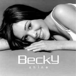 Becky – Shine (2003, CD) - Discogs