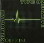 Life Is Killing Me / Type O Negative