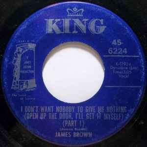 I Don't Want Nobody To Give Me Nothing (Open Up The Door, I'll Get It Myself) - James Brown
