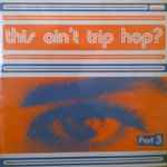 Cover of This Ain't Trip Hop? Part 3, 1996, Vinyl