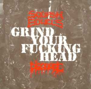 Squash Bowels - Grind Your Fucking Head
