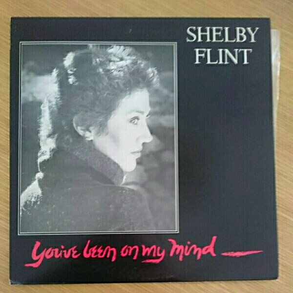 Shelby Flint – You've Been On My Mind (1982, Vinyl) - Discogs