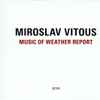 Miroslav Vitous - Music Of Weather Report