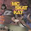 MC Skat Kat And The Stray Mob - The Adventures Of MC Skat Kat And The Stray Mob