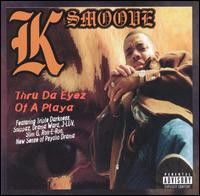 K Smoove – Thru Da Eyez Of A Playa (1998, CD) - Discogs