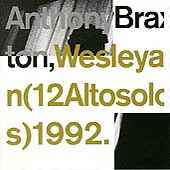 Wesleyan (12 Altosolos) 1992 - Anthony Braxton