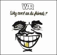 War – Why Can't We Be Friends? (1975, Vinyl) - Discogs