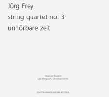 String Quartet No. 3 / Unhörbare Zeit - Jürg Frey - Quatuor Bozzini, Lee Ferguson, Christian Smith