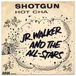 Jr. Walker & The All Stars - Shotgun / Hot Cha | Releases | Discogs