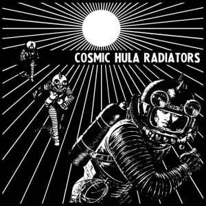 Cosmic Hula Radiators - Cosmic Hula Radiators