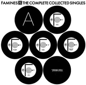 The Famines - The Complete Collected Singles 2008​-​2011