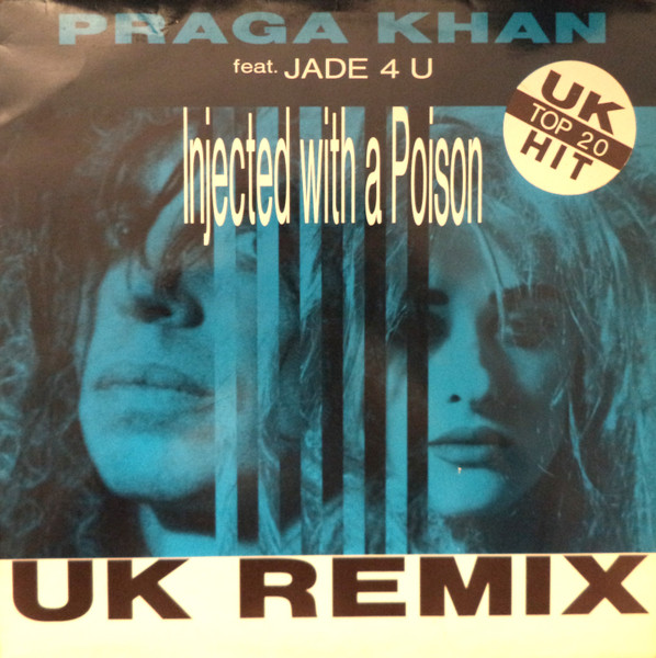 Praga Khan Feat. Jade 4 U – Injected With A Poison (Remixes) (1992