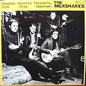Hangman Records Presents, Live From Chatham - The Milkshakes