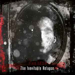 fïx8:sëd8 - The Inevitable Relapse album cover