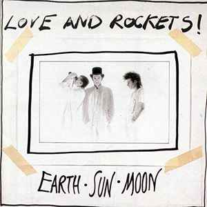 Love And Rockets - Earth • Sun • Moon