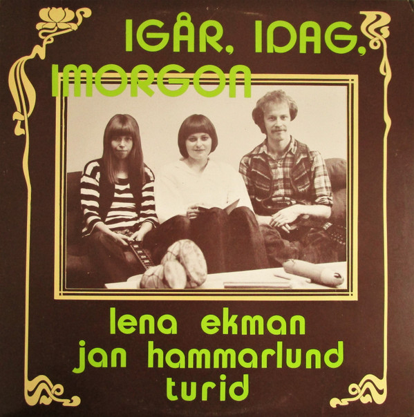 télécharger l'album Lena Ekman, Jan Hammarlund, Turid - Igår Idag Imorgon