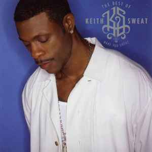 Keith Sweat - The Best Of Keith Sweat: Make You Sweat album cover