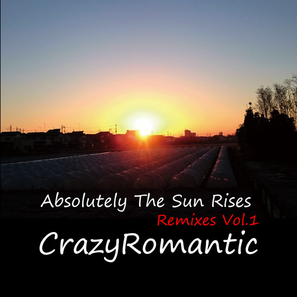 lataa albumi CrazyRomantic - Absolutely the sun rises Remixes