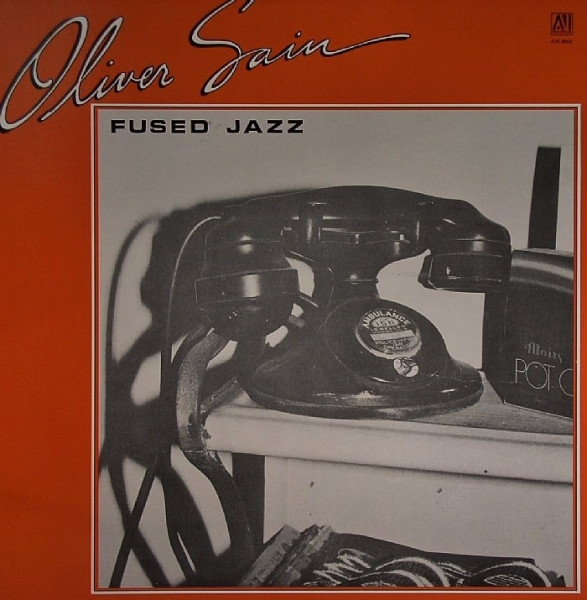 Oliver Sain – Fused Jazz - A Collection (1983, Vinyl) - Discogs