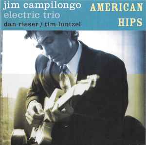 American Hips - Jim Campilongo Electric Trio, Jim Campilongo