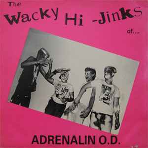 Adrenalin O.D. - The Wacky Hi-Jinks Of Adrenalin O.D. album cover