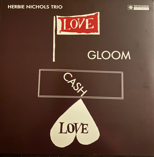 Herbie Nichols Trio - Love, Gloom, Cash, Love | Releases | Discogs