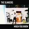 The Slingers - When You Know