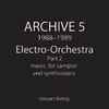 Steuart Liebig - Archive 5 1988–1989 Electro-Orchestra Part 2