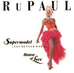 Supermodel (You Better Work) / House Of Love - RuPaul