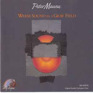 Warm Sound In A Gray Field - Peter Maunu
