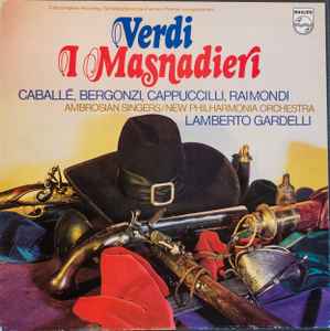 I Masnadieri - Verdi, Caballé, Bergonzi, Cappuccilli, Raimondi, Ambrosian Singers, New Philharmonia Orchestra, Lamberto Gardelli