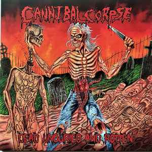Cannibal Corpse - Dead Unburied And Rotten