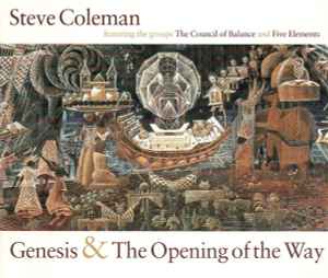 Genesis & The Opening Of The Way - Steve Coleman Featuring The Groups The Council Of Balance And Five Elements