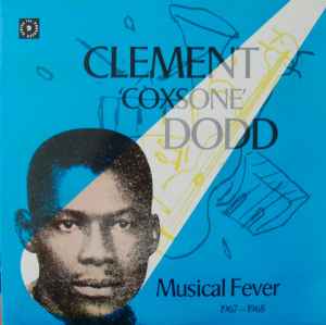 Clement "Coxsone" Dodd - Musical Fever 1967-1968 - Various
