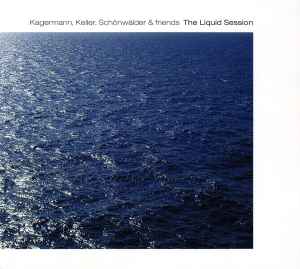 Kagermann, Keller, Schönwälder & Friends - The Liquid Session album cover