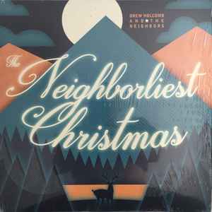 The Neighborliest Christmas - Drew Holcomb And The Neighbors