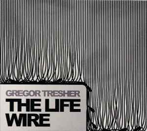 The Life Wire - Gregor Tresher