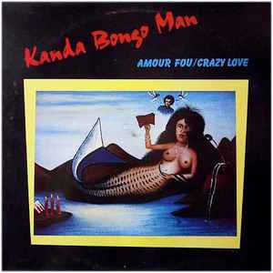 Amour Fou / Crazy Love - Kanda Bongo Man