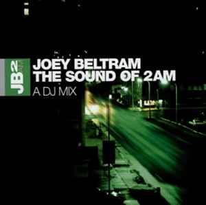 Joey Beltram - The Sound Of 2AM