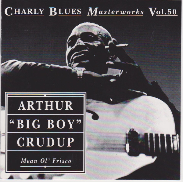 Arthur “Big Boy” Crudup – Mean Ol’  Frisco (CD)