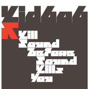 Kill Sound Before Sound Kills You - Kid606